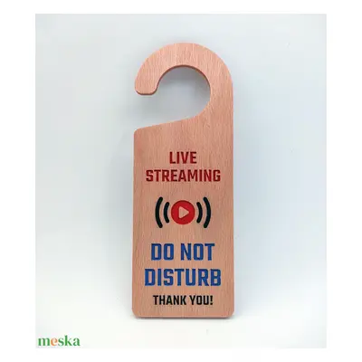 Ajtókilincs tábla "Live Streaming - Do Not Disturb - Thank You!" felirattal