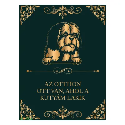 SI-CU - "Az otthon ott van, ahol a kutyám lakik" - vászonkép