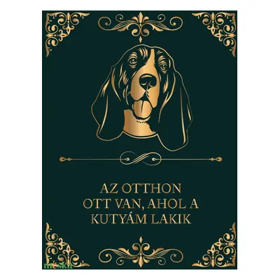 BASSET HOUND - "Az otthon ott van, ahol a kutyám lakik" - vászonkép