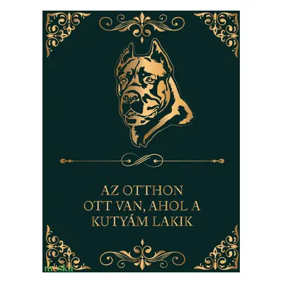 CANE CORSO - "Az otthon ott van, ahol a kutyám lakik" - vászonkép