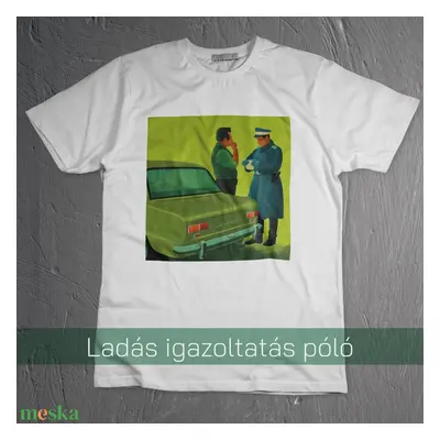 A ladás igazoltatása - póló